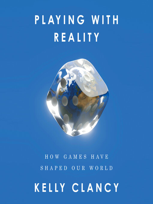 Title details for Playing with Reality by Kelly Clancy - Available